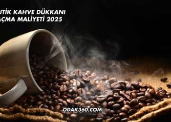 Butik Kahve Dükkanı Açma Maliyeti 2025