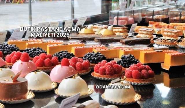 Butik Pastane Açma Maliyeti 2025