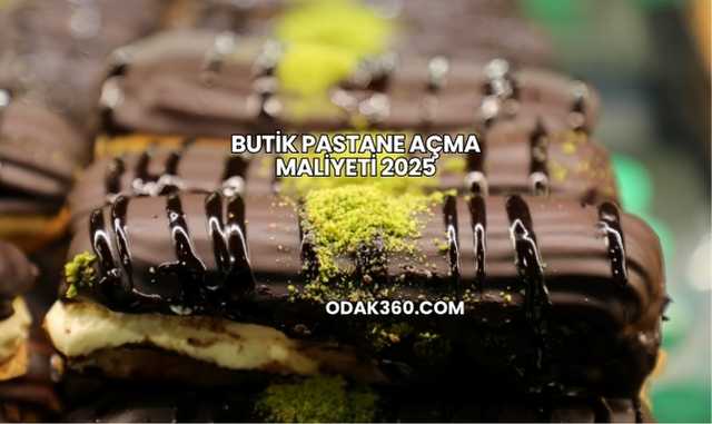 Butik Pastane Açma Maliyeti 2025