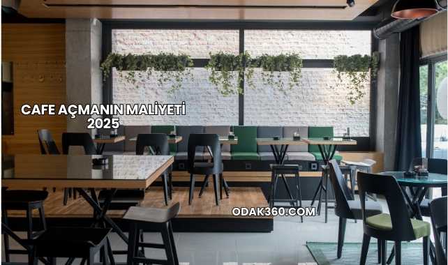Cafe Açmanın Maliyeti 2025