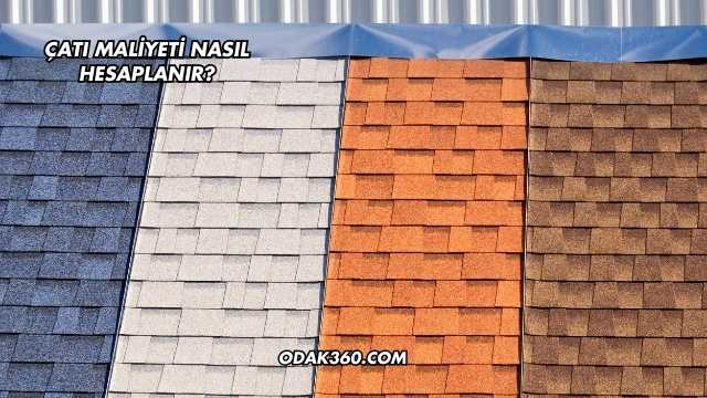 Çatı Maliyeti Nasıl Hesaplanır?