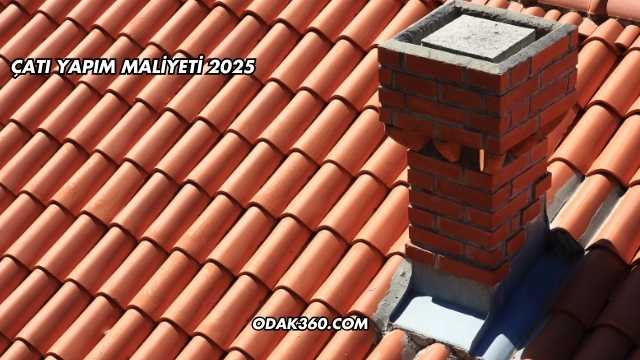 Çatı Yapım Maliyeti 2025
