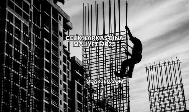 Çelik Karkas Bina Maliyeti 2025