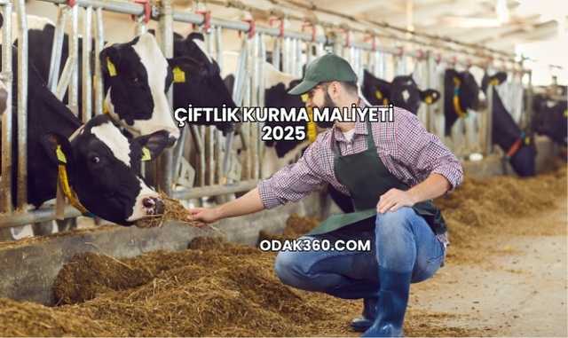 Çiftlik Kurma Maliyeti 2025