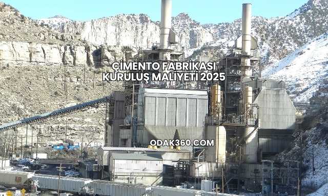 Çimento Fabrikası Kuruluş Maliyeti 2025