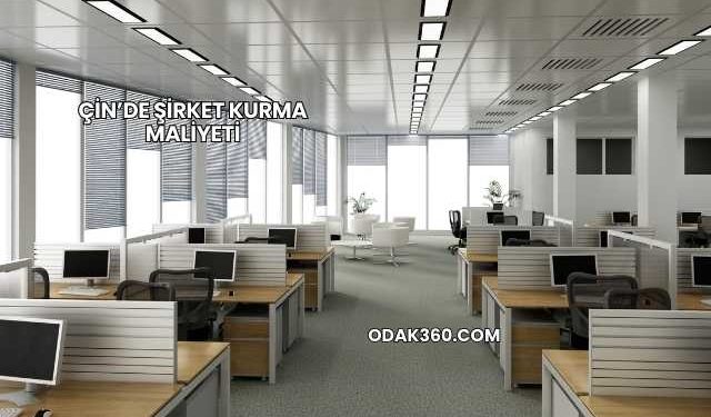 Çin’de Şirket Kurma Maliyeti