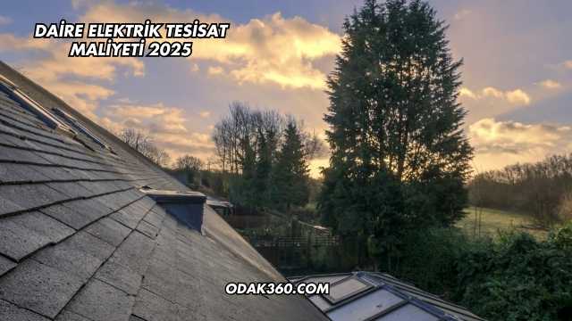 Daire Elektrik Tesisat Maliyeti 2025