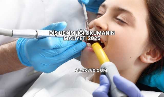 Diş Hekimliği Okumanın Maliyeti 2025