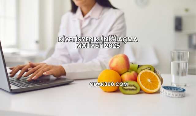 Diyetisyen Kliniği Açma Maliyeti 2025