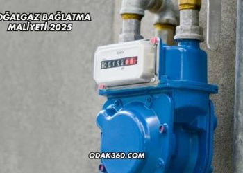 Doğalgaz Bağlatma Maliyeti 2025