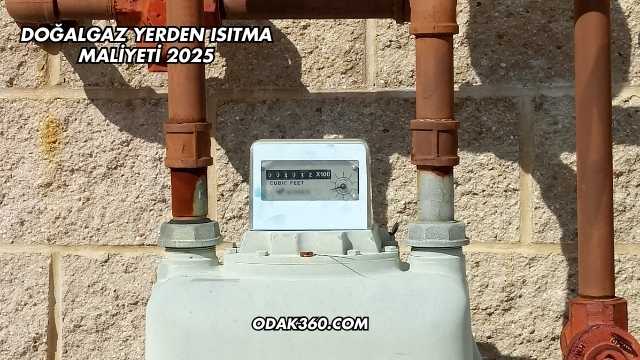 Doğalgaz Yerden Isıtma Maliyeti 2025