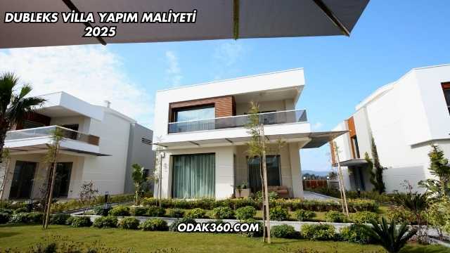 Dubleks Villa Yapım Maliyeti 2025