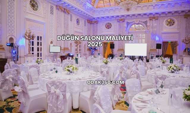 Düğün Salonu Maliyeti 2025