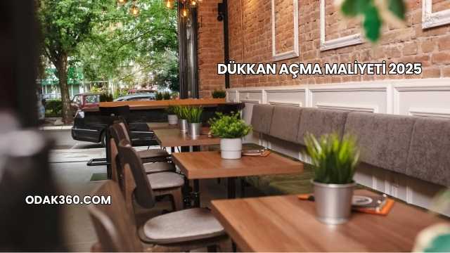Dükkan Açma Maliyeti 2025