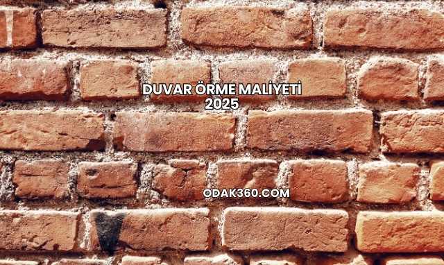 Duvar Örme Maliyeti 2025