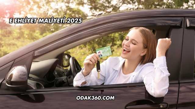 E Ehliyet Maliyeti 2025