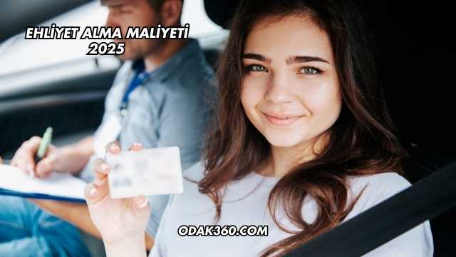 Ehliyet Alma Maliyeti 2025