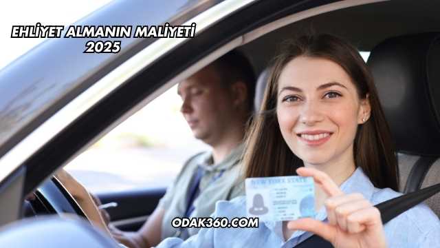Ehliyet Almanın Maliyeti 2025