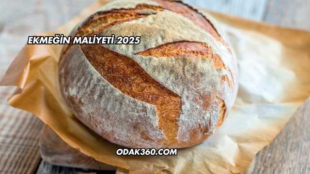 Ekmeğin Maliyeti 2025