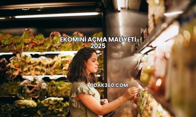 Ekomini Açma Maliyeti 2025