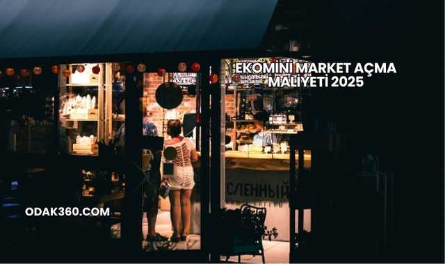 Ekomini Market Açma Maliyeti 2025