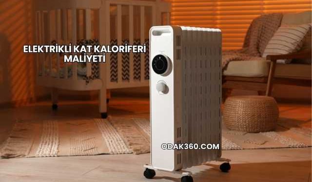 Elektrikli Kat Kaloriferi Maliyeti