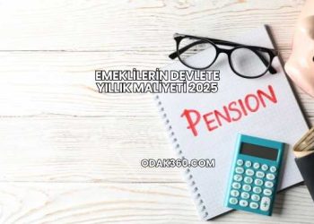 Emeklilerin Devlete Yıllık Maliyeti 2025