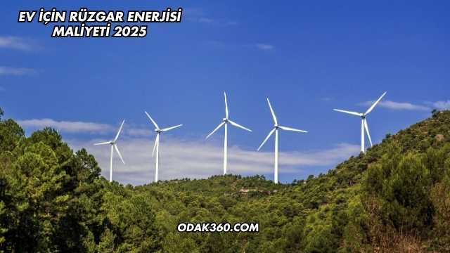 Ev İçin Rüzgar Enerjisi Maliyeti 2025
