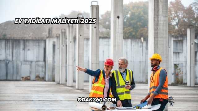Ev Tadilatı Maliyeti 2025