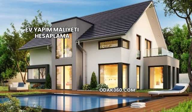 Ev Yapım Maliyeti Hesaplama