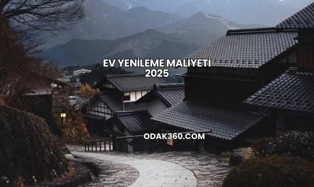 Ev Yenileme Maliyeti 2025
