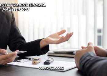 Evde Çalışan Kadına Sigorta Maliyeti 2025