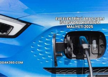 Eve Elektrikli Araç Şarj İstasyonu Kurulum Maliyeti 2025