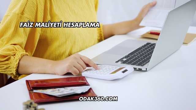 Faiz Maliyeti Hesaplama