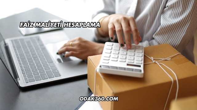 Faiz Maliyeti Hesaplama