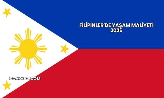 Filipinler'de Yaşam Maliyeti 2025