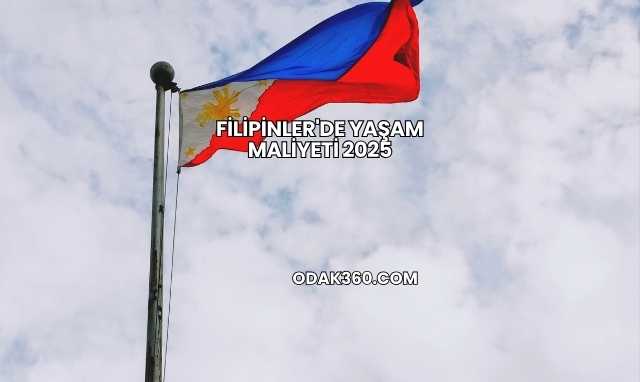 Filipinler'de Yaşam Maliyeti 2025