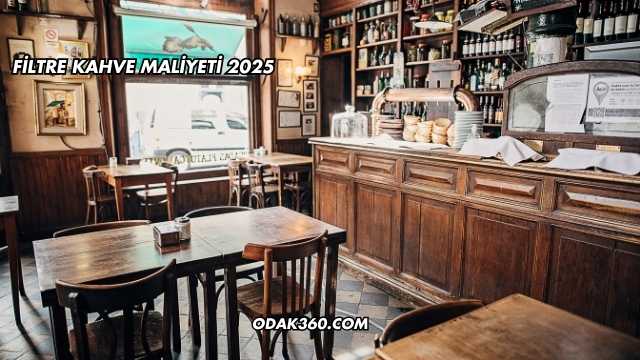 Filtre Kahve Maliyeti 2025