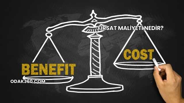 Fırsat Maliyeti Nedir?