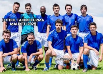 Futbol Takımı Kurma Maliyeti 2025
