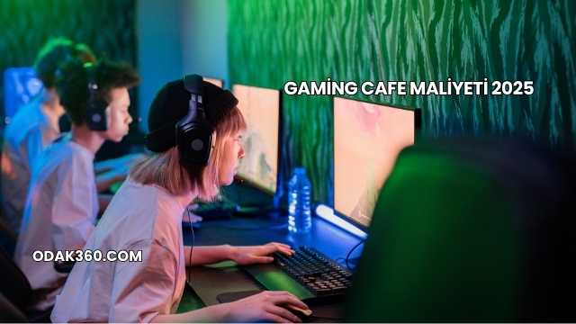 Gaming Cafe Maliyeti 2025