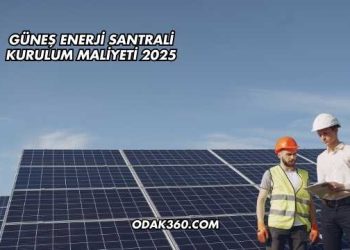 Güneş Enerji Santrali Kurulum Maliyeti 2025
