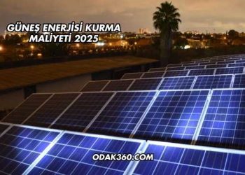 Güneş Enerjisi Kurma Maliyeti 2025