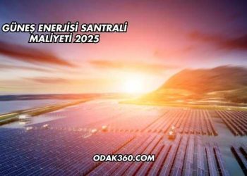 Güneş Enerjisi Santrali Maliyeti 2025