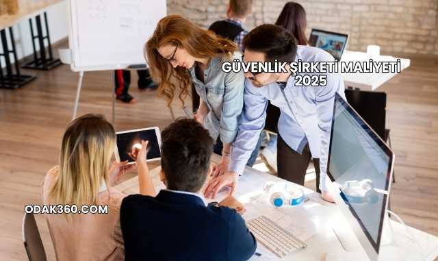Güvenlik Şirketi Maliyeti 2025
