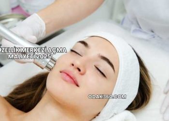 Güzellik Merkezi Açma Maliyeti 2025