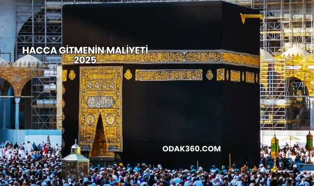 Hacca Gitmenin Maliyeti 2025