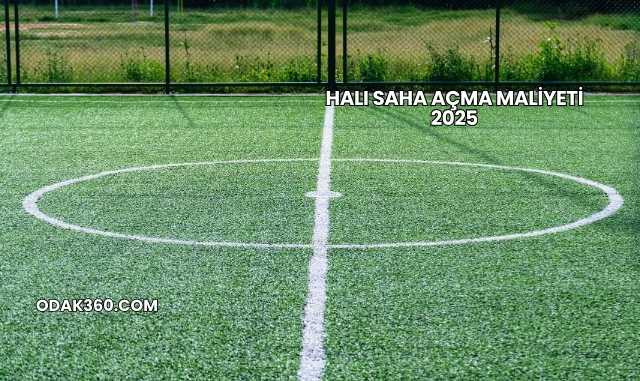 Halı Saha Açma Maliyeti 2025