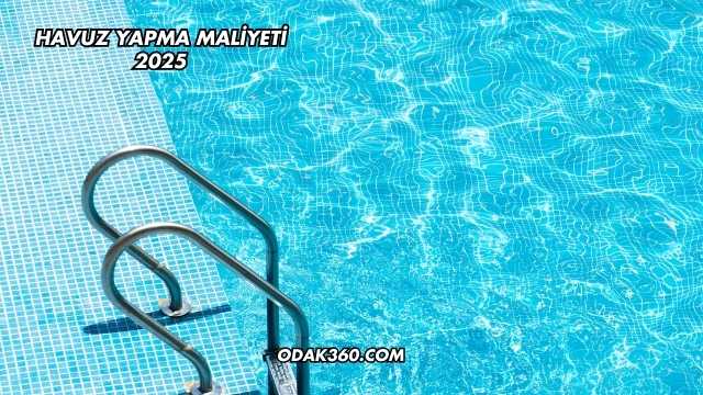 Havuz Yapma Maliyeti 2025