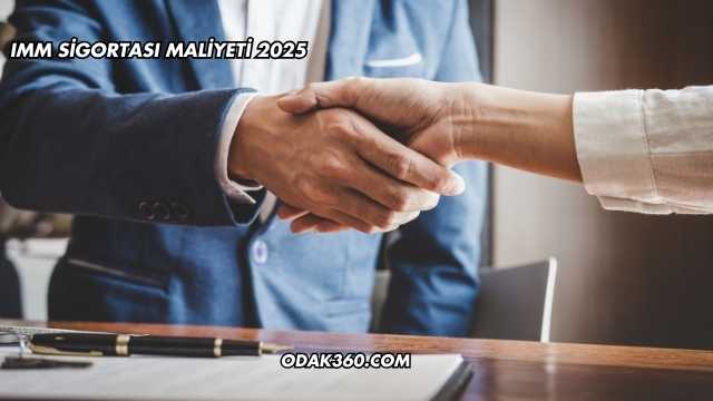 IMM Sigortası Maliyeti 2025